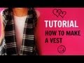 DIY | How To Make Your Own Vest - No Sew