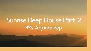 'Sunrise Deep House Part. 2' presented by Anjunadeep