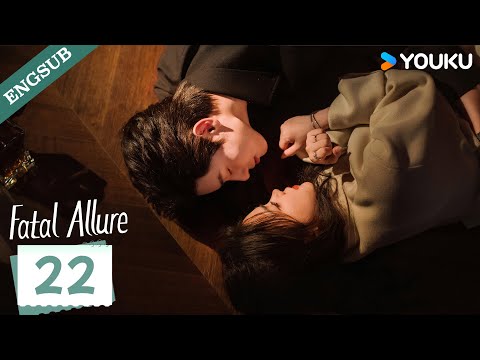 ENG SUB Fatal Allure EP22 Hong Xiao Dai Gaozheng Fan Xiaodong Tang Sijia YOUKU
