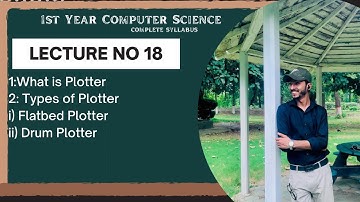 ICS Computer Science Class 11l Potters & Types of Plotters| Lecture 18| FCS/ICS part 1