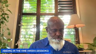 ABIDING IN THE VINE (WEEK1,SESSION2)