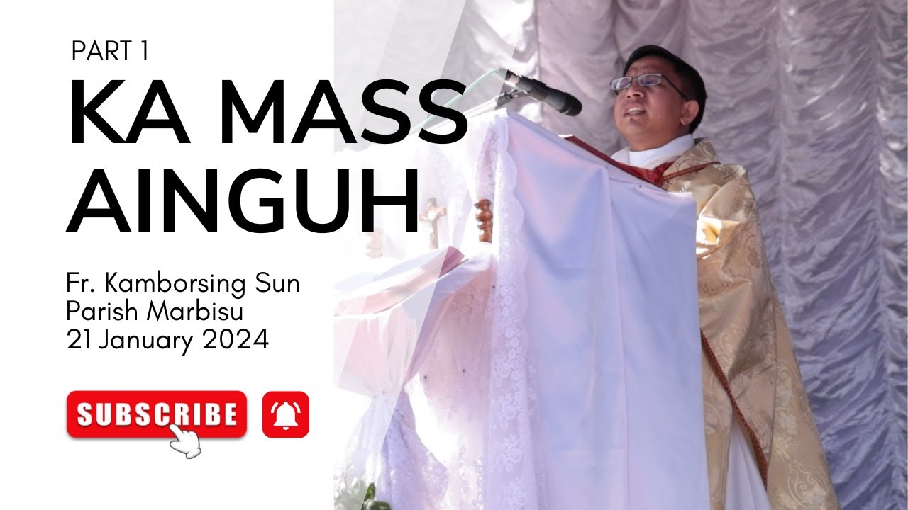 MASS AINGUH - FR. KAMBORSING SUN || 21 JANUARY 2024 (PART 1)