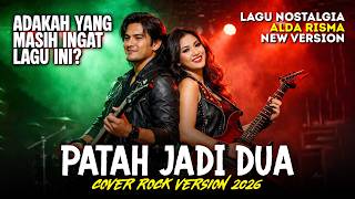 Patah Jadi Dua alda  Cover Rockmantic 2026 trending
