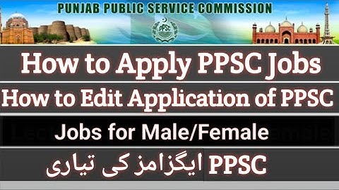 How to Edit Application of PPSC Jobs | Apply Online for PPSC | PPSC Lecturer Jobs | Online Apply