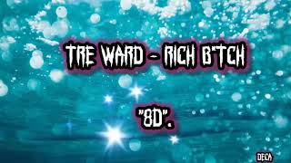 Tre Ward - Rich B*tch [Effect 8D]