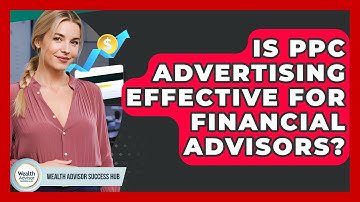 Is PPC Advertising Effective For Financial Advisors? - Wealth Advisor Success Hub