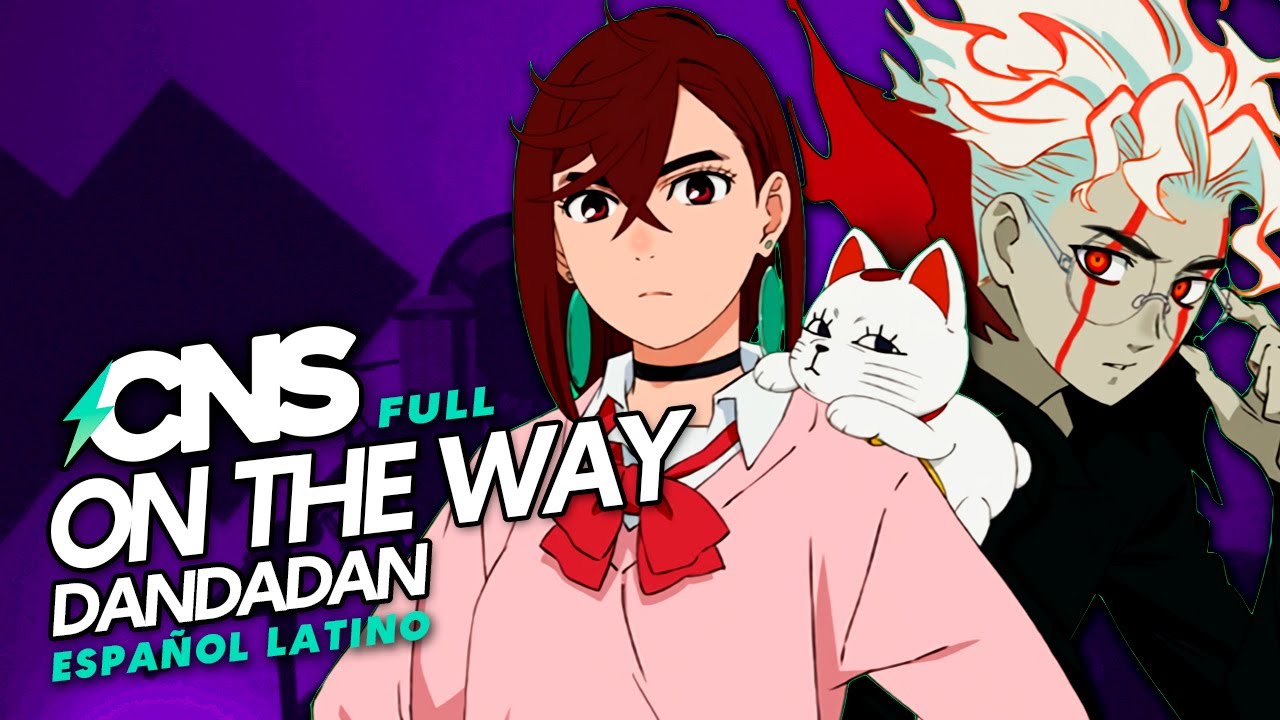 (ESP/FULL) DANDADAN OP2 // ON THE WAY (cover por @ChemyNoSurfea)