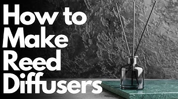 How to make Reed Diffusers (it