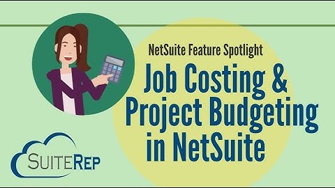 The NetSuite Job Costing and Project Budgeting Feature