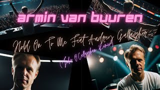 Armin van Buuren - Hold On To Me Feat Audrey Gallagher (John O&#39;Callaghan Remix)