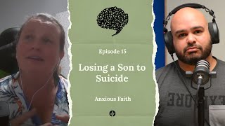 Losing a Son to Suicide ft. Pippa - E15 Anxious Faith