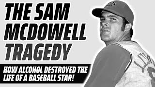 Play video: The Curse of Sam McDowell: Alcohol That Broke Genius!