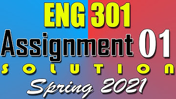 ENG301 Assignment 1 Solution 2021 | ENG301 Spring 2021 Assignment | AM Knowledge Official