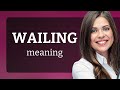 Wailing WAILING Meaning 