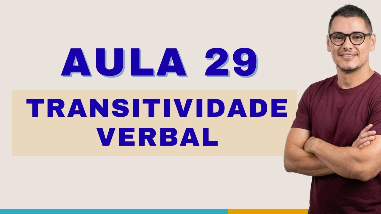 AULA 29   TRANSITIVIDADE E INTRANSITIVIDADE