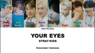 STRAY KIDS - YOUR EYES || SUB INDO LIRIK/LYRICS ROM INA