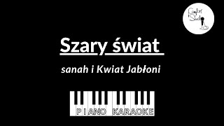 Video thumbnail of "Szary świat - sanah i Kwiat Jabłoni - Piano Karaoke [tekst + podkład]"