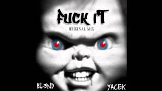 DJ BL3ND \u0026 Yacek - F*ck It (Original Mix)