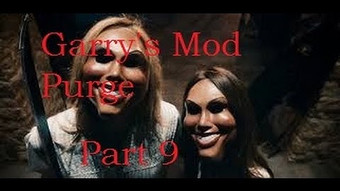 Garry Mod Purge  Part 8 I am Mayor