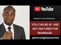 You Can Be 40 and Still Not Ready for Marriage