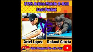 $12K 8-Ball Last Pocket Action Match: Roland Garcia vs. Ariel Lopez