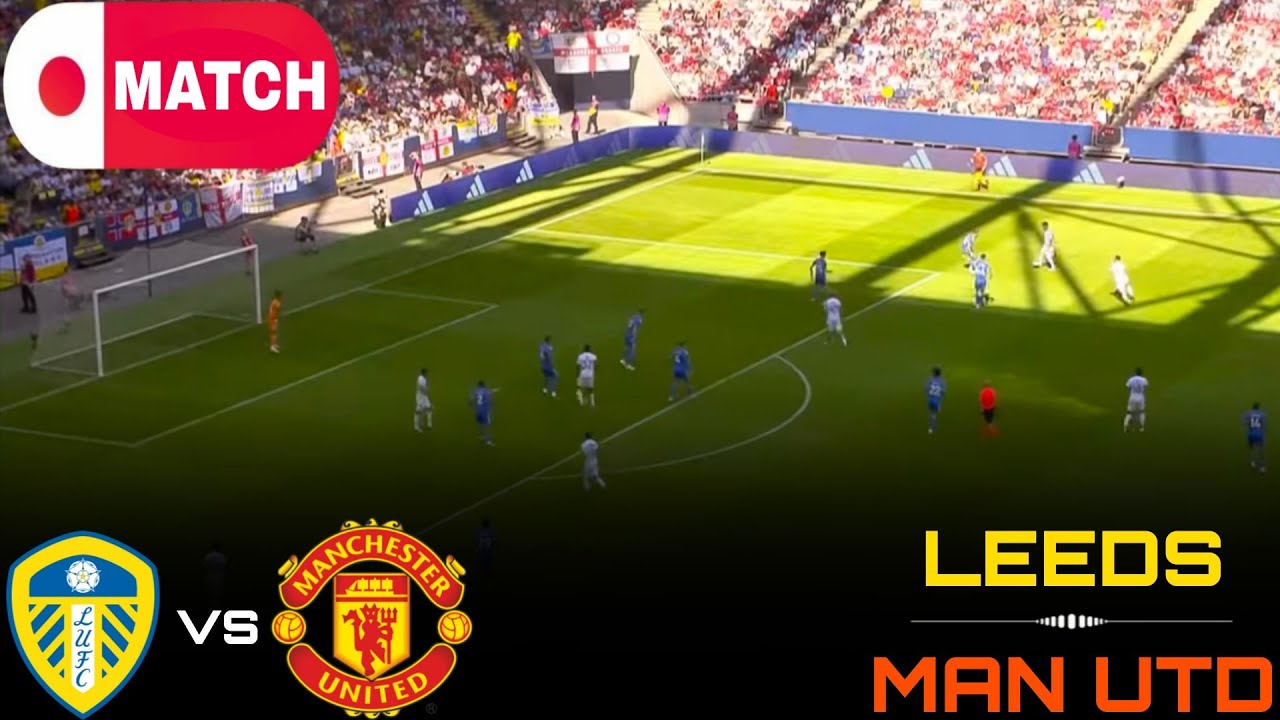 LIVE : Leeds United vs Man United Live Stream / English Premier League Match - 2026