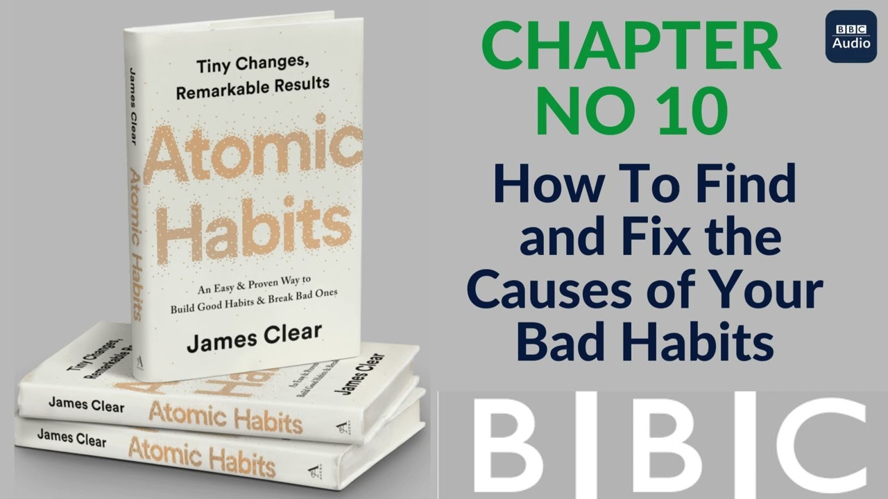 Chapter 10 HOW TO FIND AND FIX THE CAUSES OF YOUR BAD HABITS | Atomic Habits audio book by James Cle