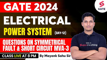 Power System | GATE Electrical 2024 | Symmetrical Fault & Short Circuit MVA (Day-12) Mayank Sahu Sir