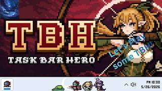 Let's play some TBH Task Bar Hero!