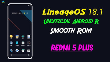 LineageOS 18.1 Unofficial Android R 11 Redmi note 5/Redmi 5 Plus [Vince]