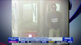 Possible suspect intentionally pulling subway brakes emerges