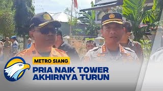 Pria Naik Tower  Akhirnya Turun