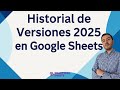 ¡Descubre el HISTORIAL de VERSIONES en Google Sheets 2025! 🔄