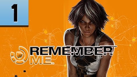 Remember Me Walkthrough - Part 1 Rebirth & Reboot Ultra PC 1080p Let