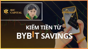 KIẾM TIỀN TỪ BYBIT SAVINGS MỚI NHẤT 2024