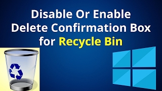 How To Disable Or Enable, Delete Confirmation Box For Recycle Bin in Windows 10