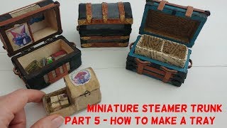 Miniature Steamer Trunk Part 5 - How To Build A Tray
