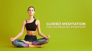 Guided Meditation For Increasing Positivity