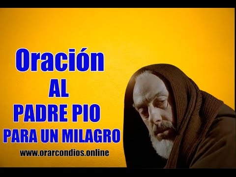 Oración al Padre Pio para pedir un Milagro y tener salud y bienestar ...