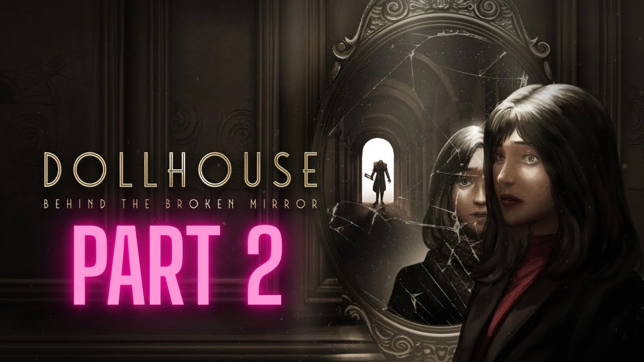 Let’s Play Dollhouse: Behind The Broken Mirror Part 2 Leaving Ravenhill
