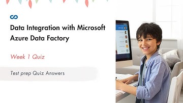 Data Integration with Microsoft Azure Data Factory Week 1 | Test prep Quiz Answers