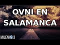 Milenio 3 - OVNI en salamanca/ Noche de san juan/ La cueva de los tayos/ Autopsia roswell