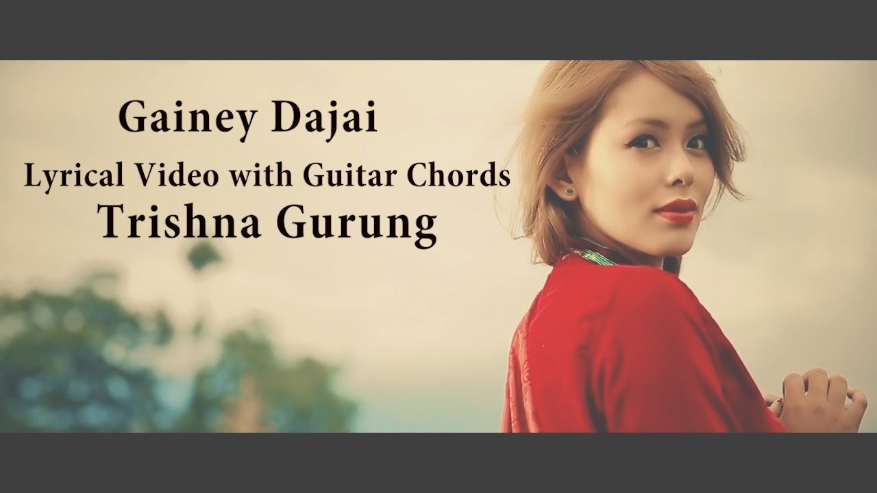 Trishna Gurung   Gainey dajai lyrical video with guitar chords