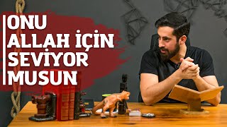 Onu Allah İçin Seviyor Musun ? Test Et Gör - Ziyaeddin Mehmet Yıldız