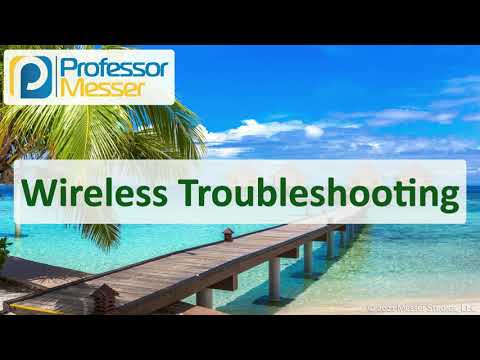 Wireless Troubleshooting - N10-008 CompTIA Network+ : 5.4