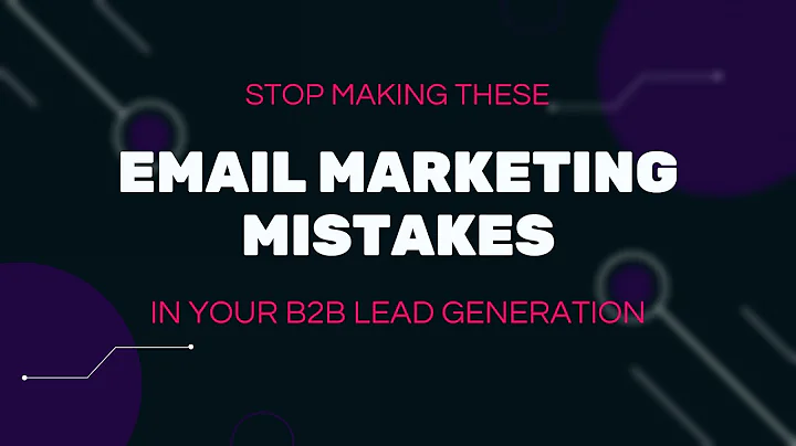 Stop Making These Email Marketing Mistakes in your B2B lead generation.