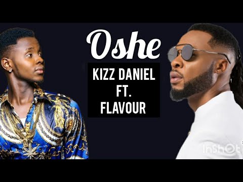 Kizz Daniel Feat. Flavour,  Oshe