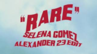 Selena Gomez - Rare [Alexander 23 Edit]