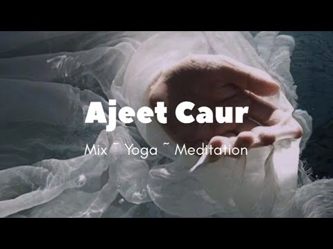 AJEET KAUR | Mix ~ Yoga ~ Meditation