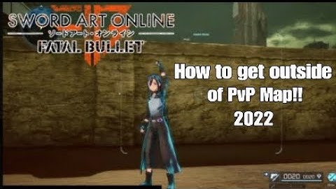 How to get outside of PvP Map in Fatal Bullet! | Sword Art Online: Fatal Bullet
